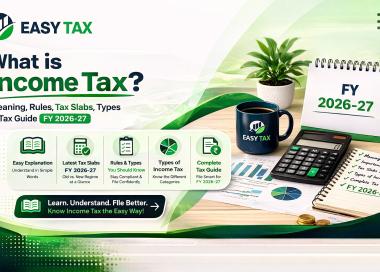 What is Income Tax? Meaning, Rules, Tax Slabs, Types & Tax Guide FY 2026-27