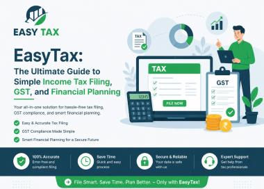 EasyTax: The Ultimate Guide to Simple Income Tax Filing, GST, and Financial Planning