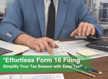 Effortless Form 16 Filing – Simplify Your Tax Season with Easy Tax!