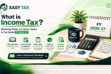 What is Income Tax? Meaning, Rules, Tax Slabs, Types & Tax Guide FY 2026-27