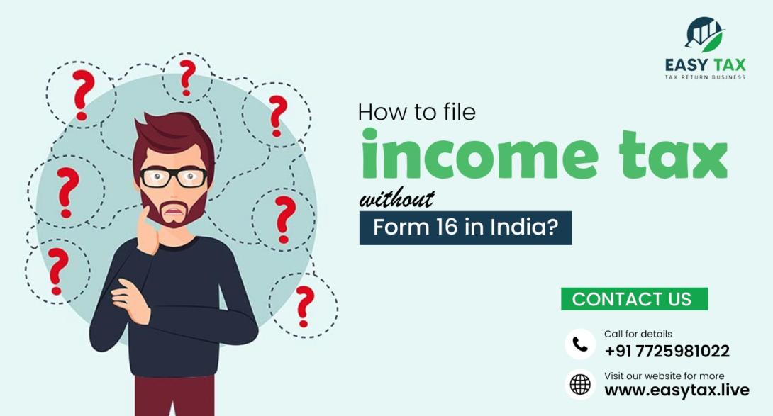 How To File Income Tax Without Form 16 In India?